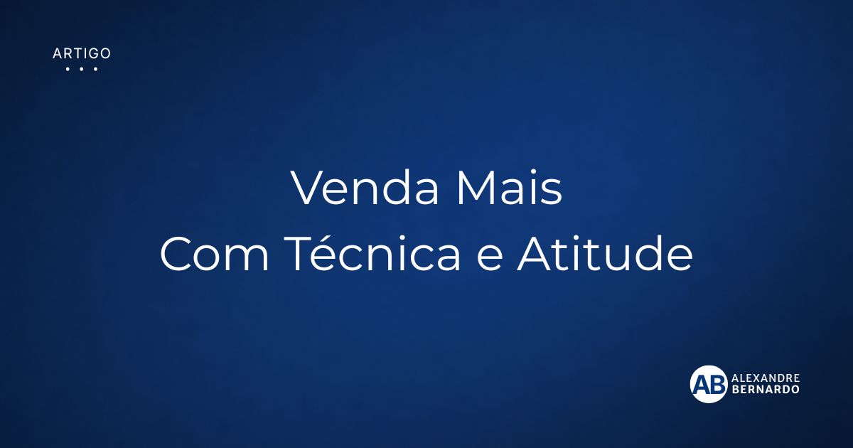 Imagem de capa do artigo Venda Mais de Alexandre Bernardo