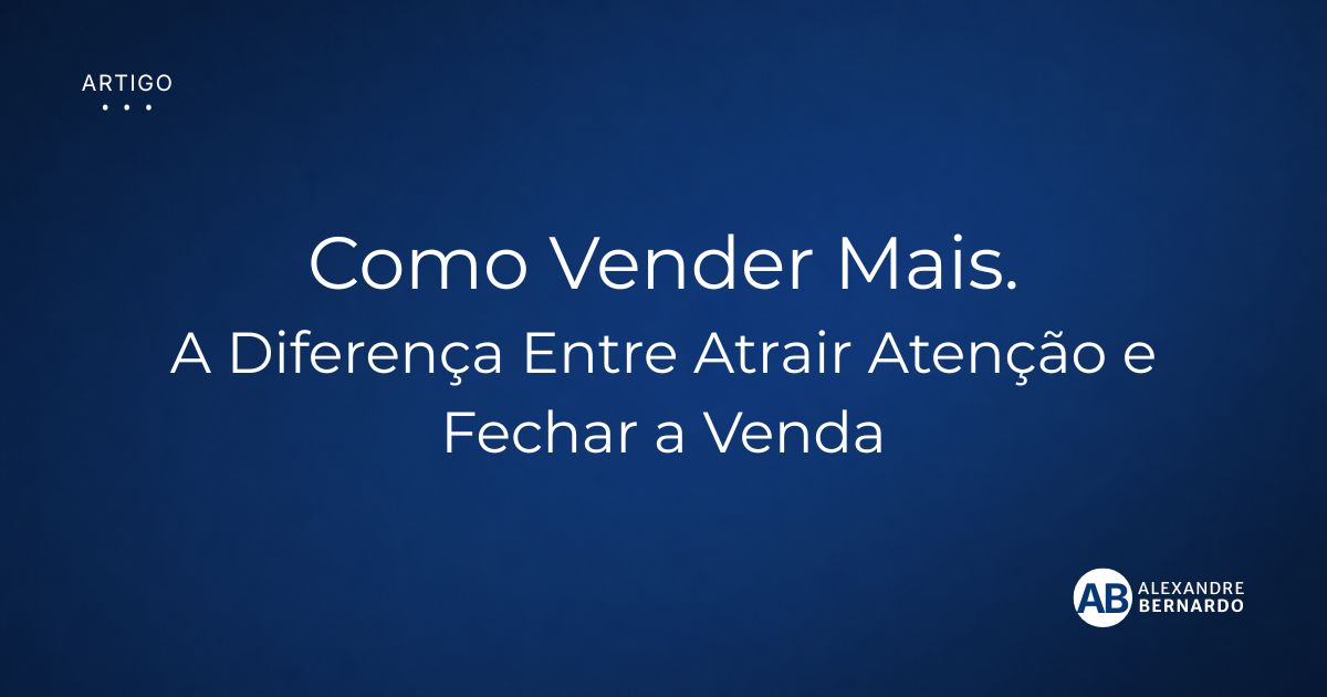 Imagem de capa do artigo sobre como vender mais, por Alexandre Bernardo