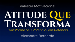 Imagem de divulgação da palestra motivacional Atitude que Transforma