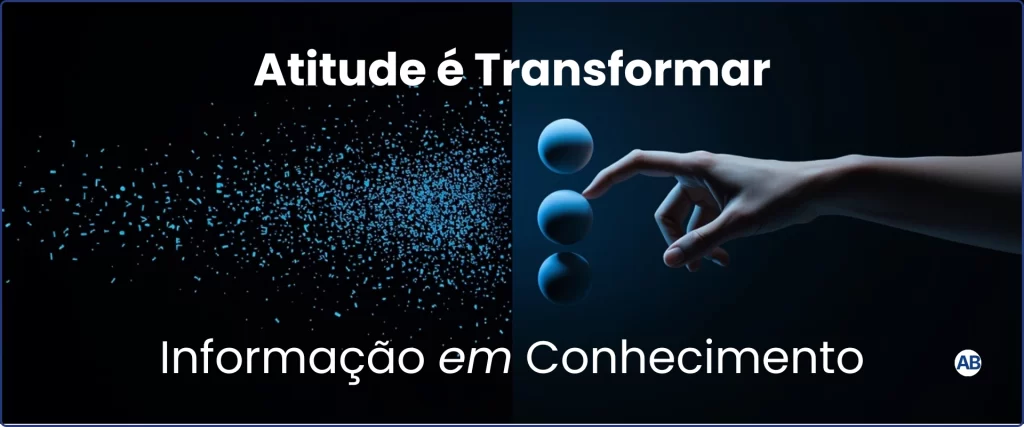Transformação pessoal por meio da atitude: da informação ao conhecimento aplicado