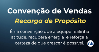 Convenção de vendas é o local para recarregar propósitos, atitudes e responsabilidades | Alexandre Bernardo