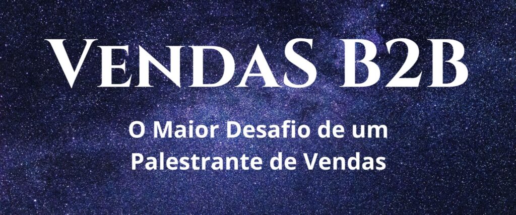 Artigo sobre os desafios de uma palestra para vendedores B2B