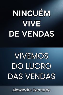 O que sustenta uma empresa e um vendedor não são as vendas, mas o lucro das vendas